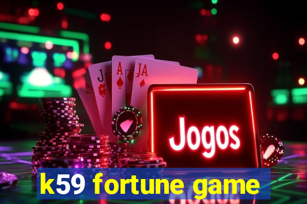 k59 fortune game